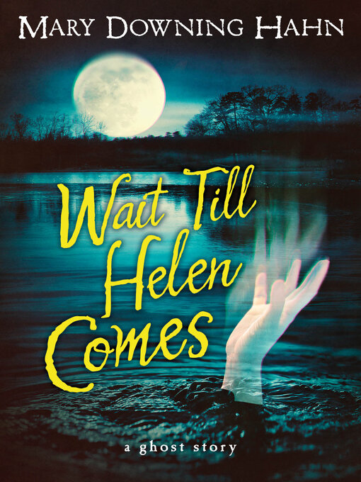 Title details for Wait Till Helen Comes by Mary Downing Hahn - Wait list